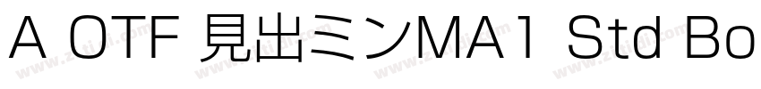 A OTF 見出ミンMA1 Std Bold字体转换
